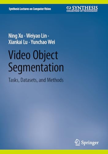 Video Object Segmentation Tasks Datasets And Methods 1st Edition Ning Xu