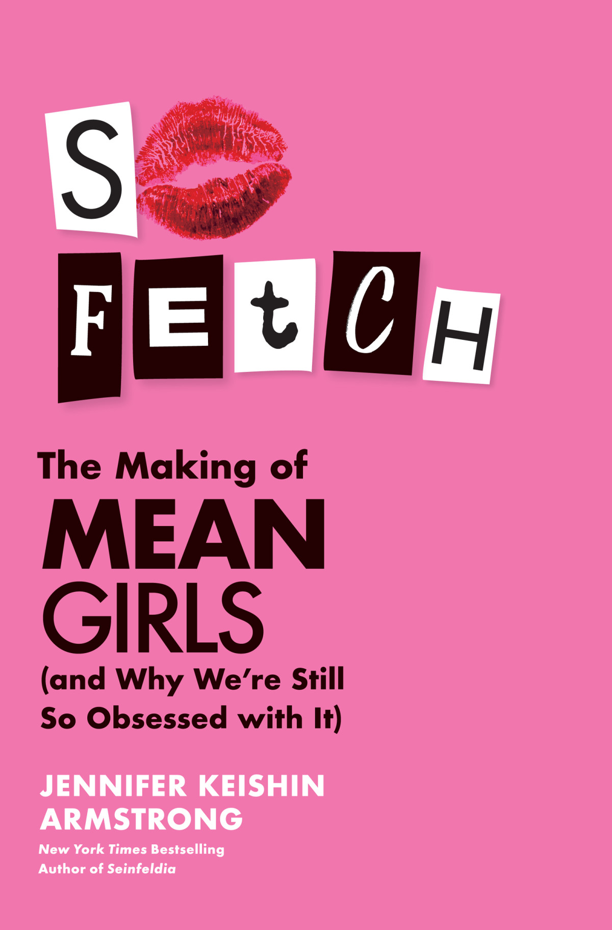 So Fetch The Making Of Mean Girls Jennifer Keishin Armstrong