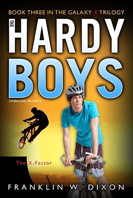 The Xfactor Book Three In The Galaxy X Trilogy 30 Hardy Boys All New Undercover Brothers Dixon