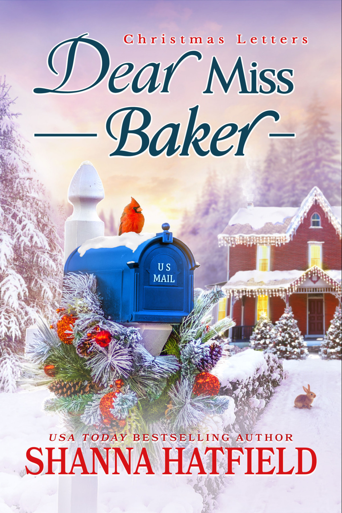 Dear Miss Baker A Sweet Smalltown Holiday Romance Christmas Letters Book 4 Shanna Hatfield