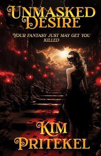 Unmasked Desire Your Fantasy Just May Get You Killed Kim Pritekel