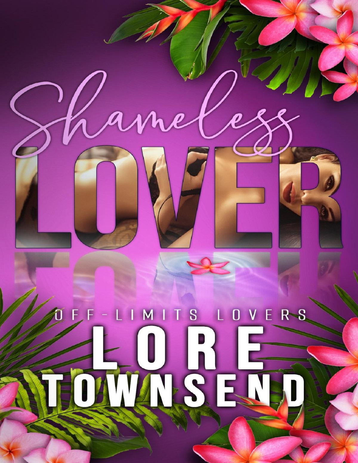 Shameless Lover A Steamy Friendswithbenefits Adult Stepsiblings Age Gap Romance Offlimits Lovers Lore Townsend