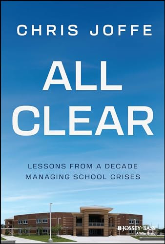 All Clear Lessons From A Decade Managing School Crises 1st Edition Chris Joffe