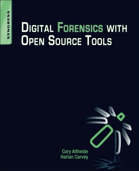 Digital Forensics With Open Source Tools 1st Edition Altheide
