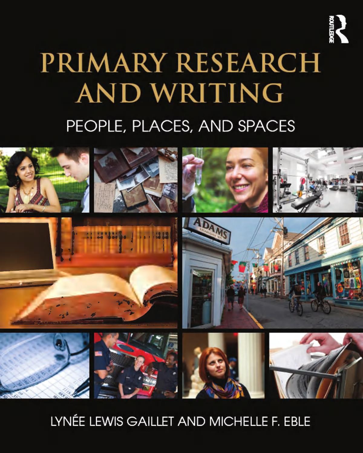 Primary Research And Writing People Places And Spaces Lyne Lewis Gaillet Michelle F Eble Eds