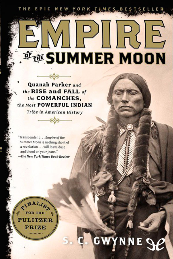 Empire Of The Summer Moon S C Gwynne