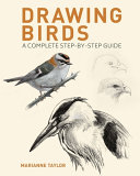 Drawing Birds A Complete Stepbystep Guide Marianne Taylor