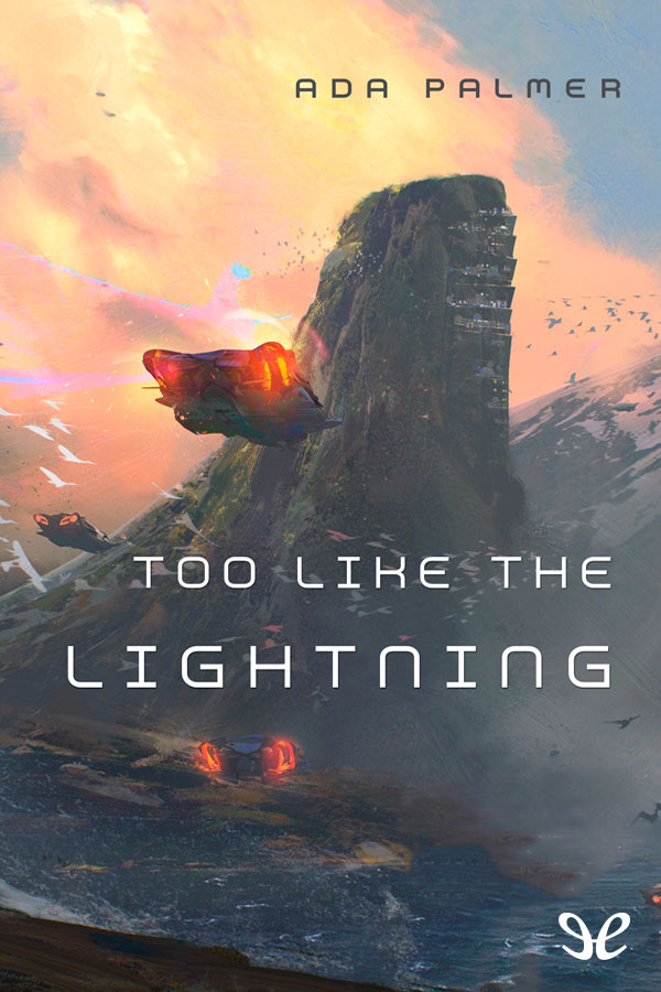 Too Like The Lightning Ada Palmer