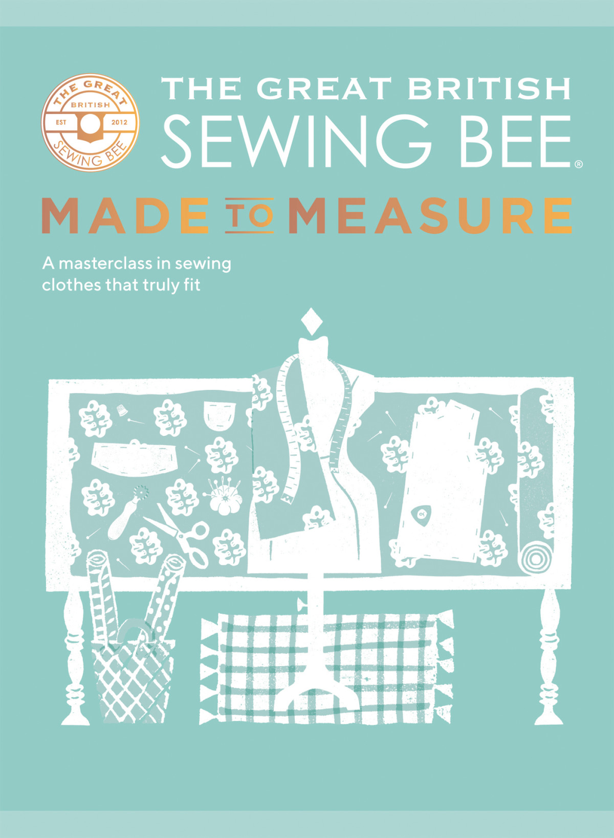 The Great British Sewing Bee Made To Measure All You Need To Know To Sew Clothes That Truly Fit The Great British Sewing Bee