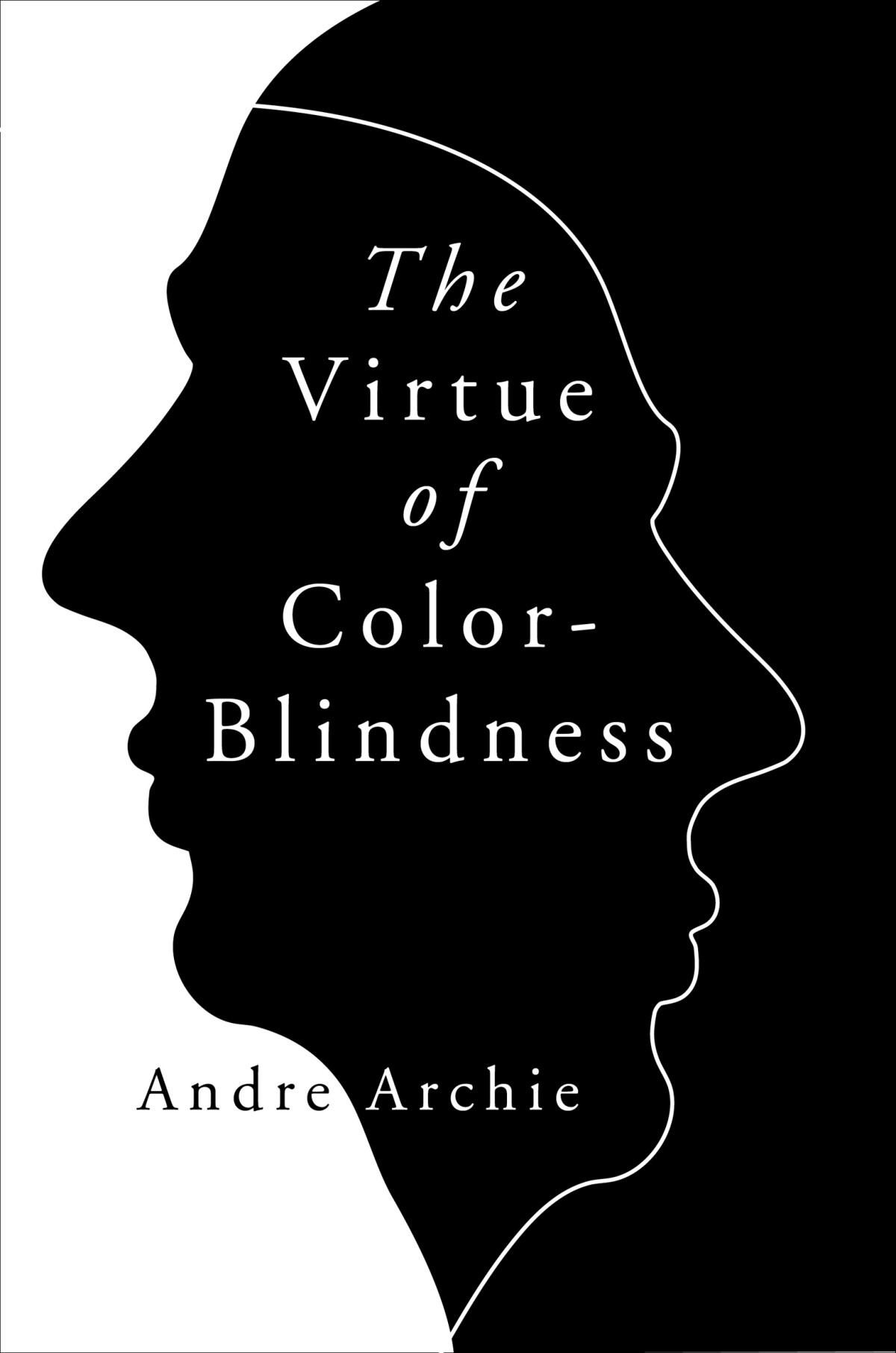The Virtue Of Colorblindness Andre Archie