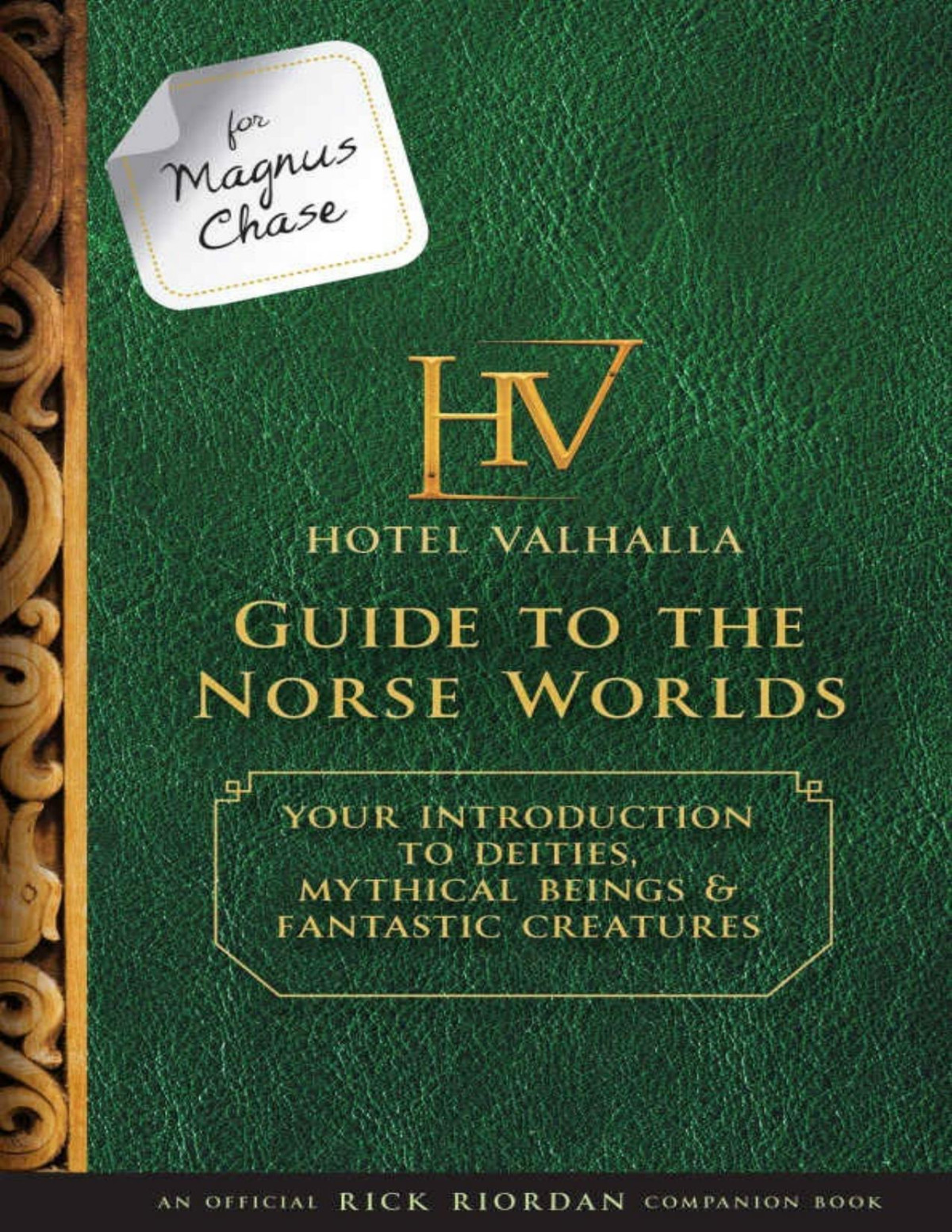 For Magnus Chase Hotel Valhalla Guide To The Norse Worlds Your Introduction To Deities Mythical Beings Fantastic Creatures Rick Riordan