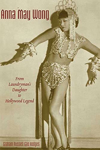 Anna May Wong From Laundrymans Daughter To Hollywood Legend Illustrated Hodges