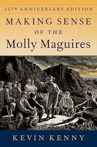 Making Sense Of The Molly Maquires Anniversary Kevin Kenny