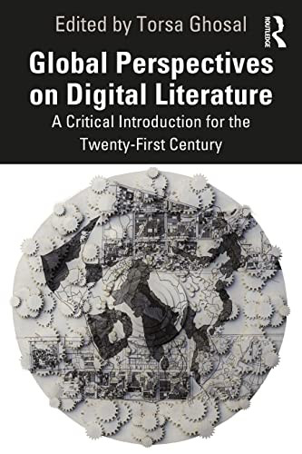 Global Perspectives On Digital Literature 1st Edition Ghosal