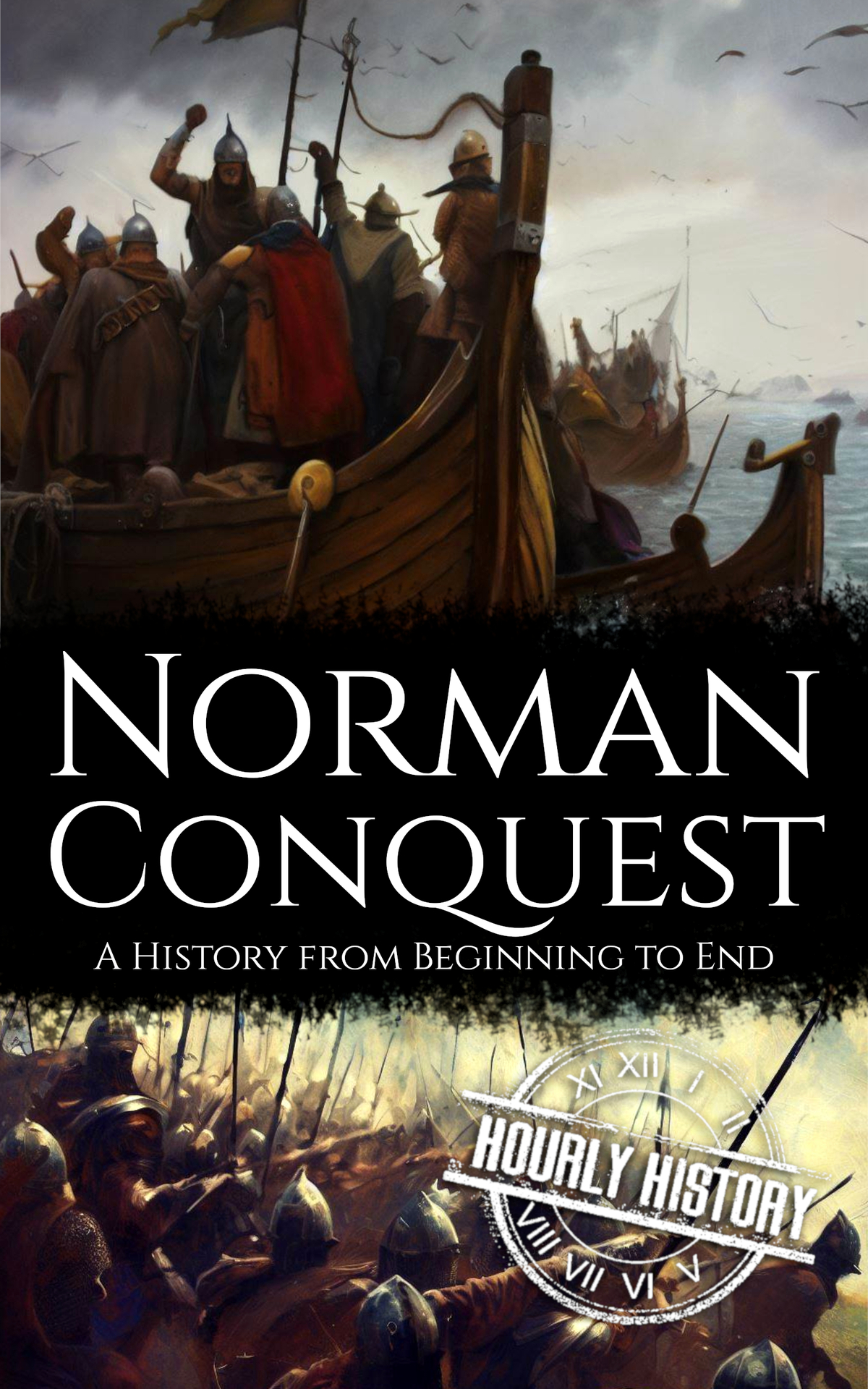 Norman Conquest A History From Beginning To End Viking History Hourly History