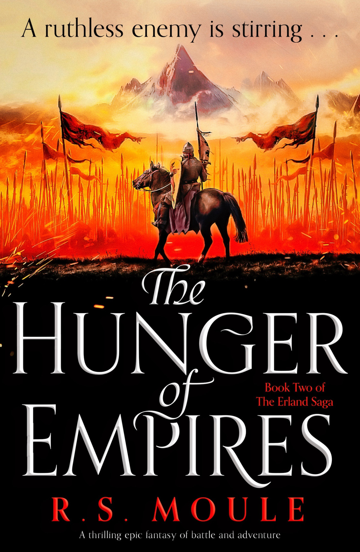 The Hunger Of Empires A Thrilling Epic Fantasy Of Battle And Adventure The Erland Saga Book 2 Rs Moule