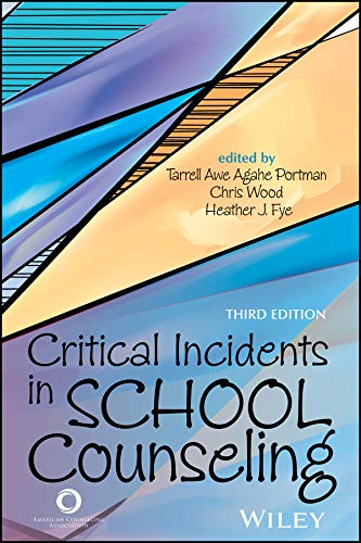 Critical Incidents In School Counseling Third Edition Tarrell Awe Agahe Portman