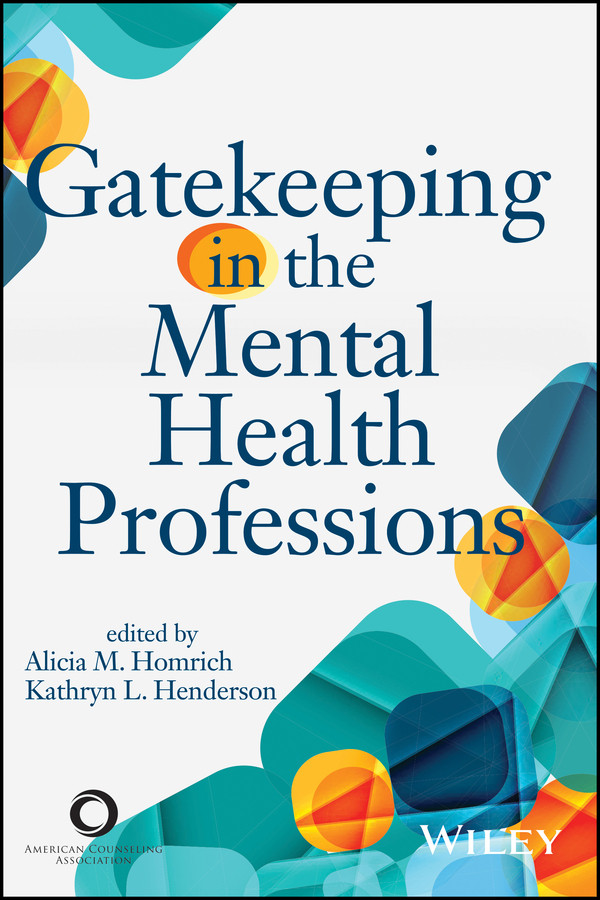 Gatekeeping In The Mental Health Professions 1st Edition Alicia M Homrichkathryn L Henderson