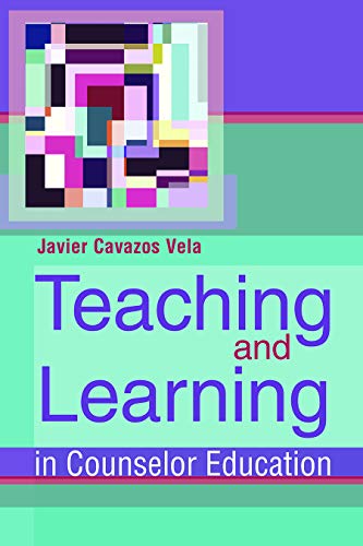 Teaching And Learning In Counselor Education Javier Cavazos Vela