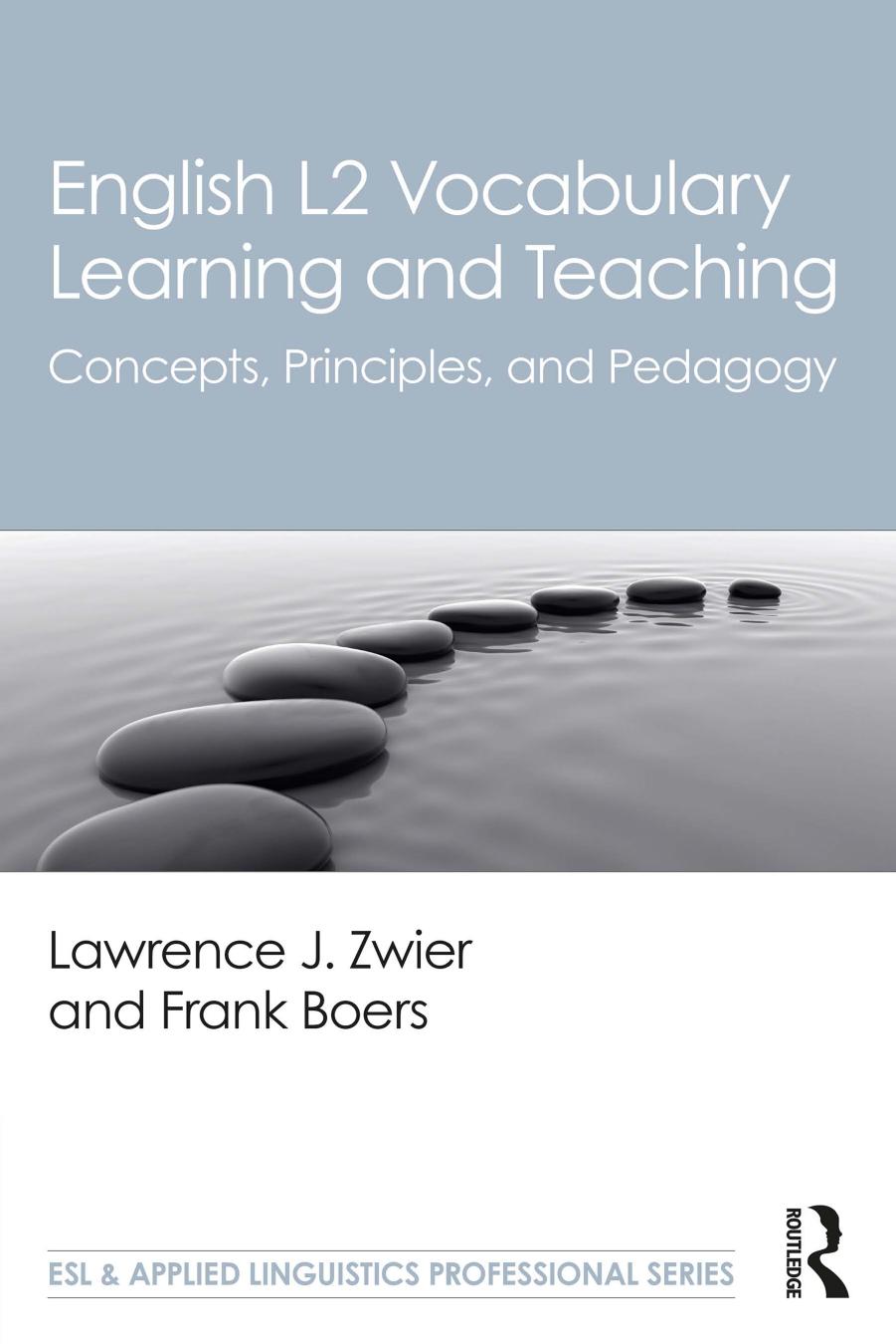 English L2 Vocabulary Learning And Teaching Concepts Principles And Pedagogy Lawrence J Zwier Frank Boers