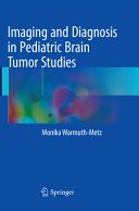 Imaging And Diagnosis In Pediatric Brain Tumor Studies 1st Edition Monika Warmuthmetz