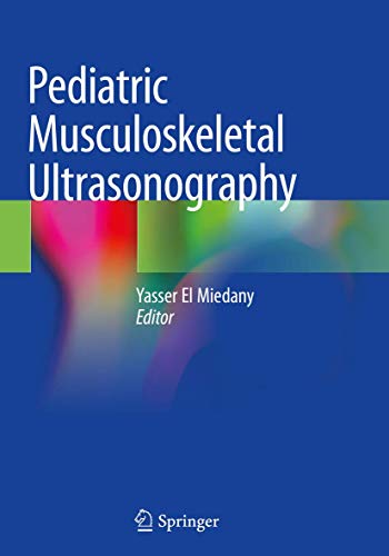 Pediatric Musculoskeletal Ultrasonography 1st Ed 2020 Yasser El Miedany