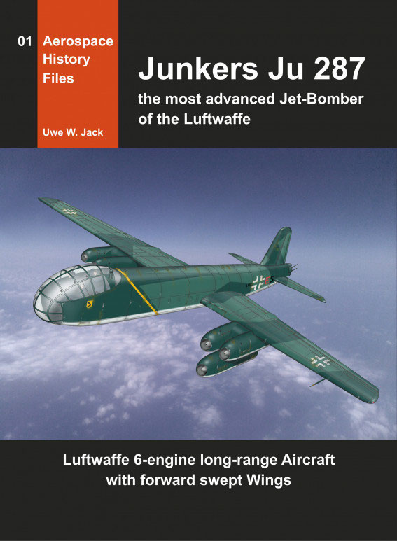 Junkers Ju 287 And Ef 131 Luftwaffe 6engine Jetbomber With Forward Swept Wings 1st Edition Uwe W Jack
