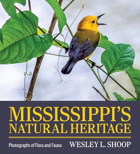 Mississippis Natural Heritage Photographs Of Flora And Fauna Ed Wesley L Shoop