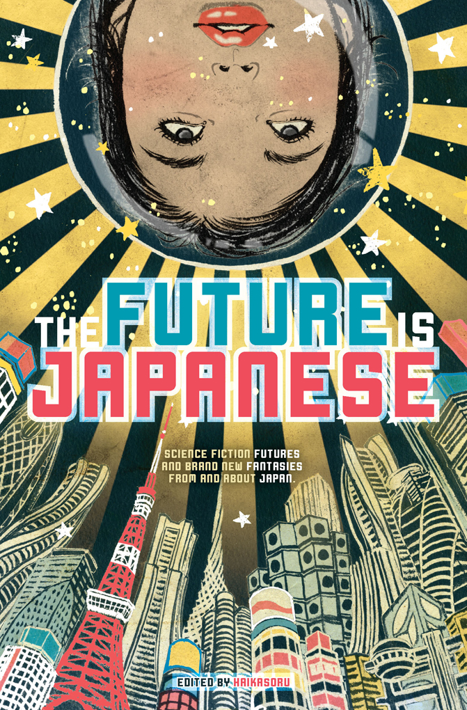 The Future Is Japanese Nick Mamatas Masumi Washington Ken Liu