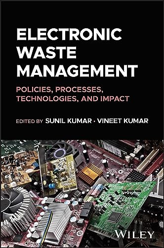 Electronic Waste Management Policies Processes Technologies And Impact 1st Edition Sunil Kumar