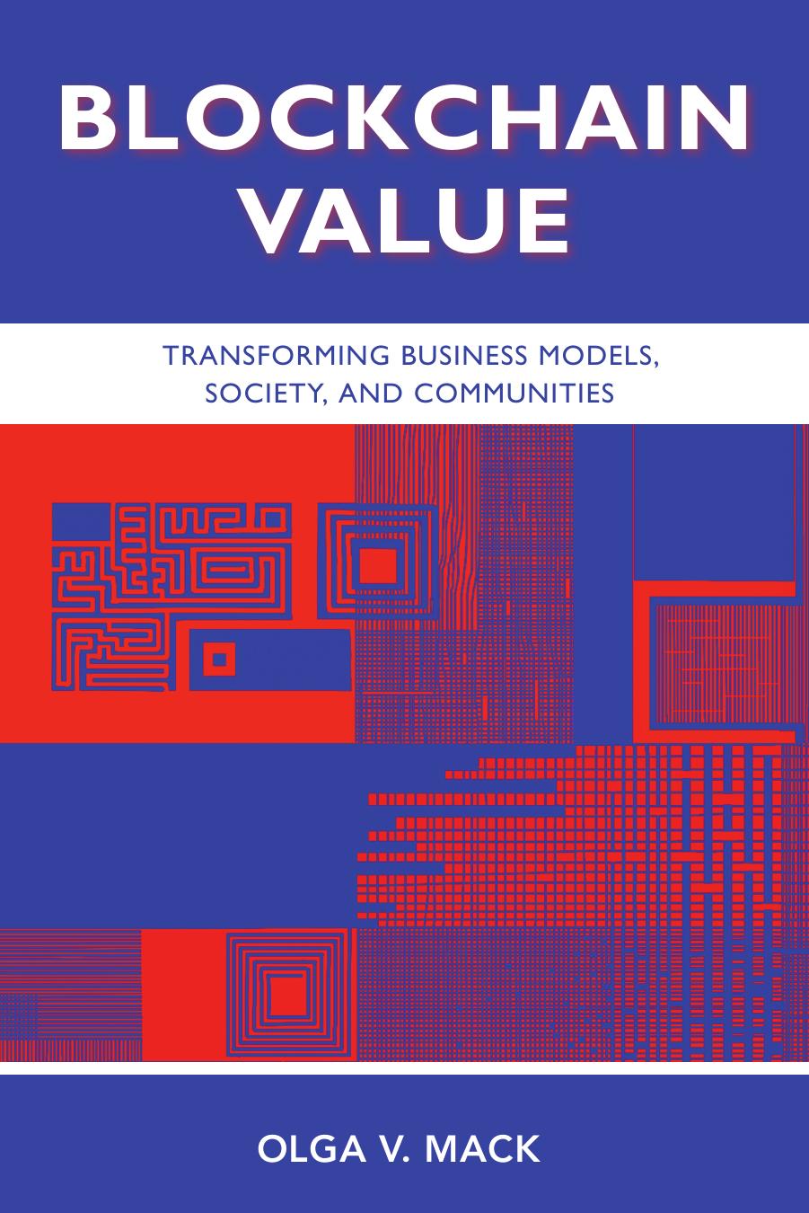 Blockchain Value Transforming Business Models Society And Communities Olga V Mack