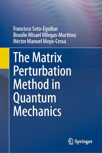 The Matrix Perturbation Method In Quantum Mechanics 1st Ed 2023 Edition Francisco Sotoeguibar