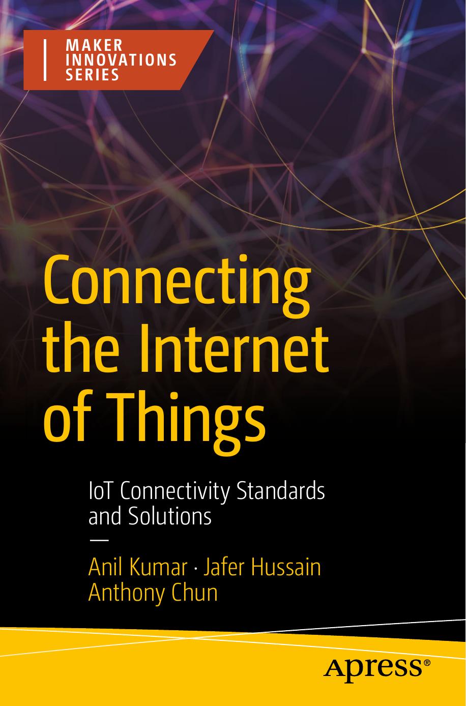 Connecting The Internet Of Things Iot Connectivity Standards And Solutions 1st Edition Anil Kumar