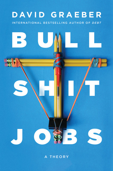 Bullshit Jobs A Theory 1st Edition Graeber David