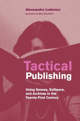 Tactical Publishing Using Senses Software And Archives In The Twentyfirst Century Alessandro Ludovico