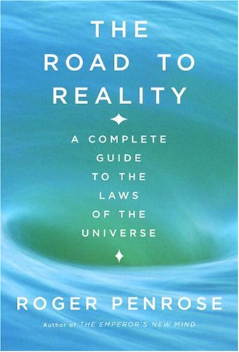 The Road To Reality A Complete Guide To The Laws Of The Universe 1st Edition Roger Penrose