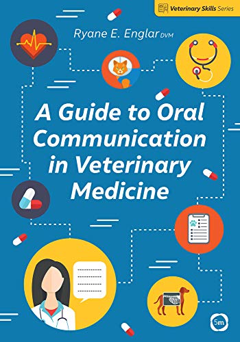 A Guide To Oral Communication In Veterinary Medicine Veterinary Skills Series None Englar Dvm