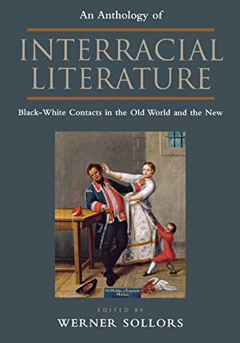 An Anthology Of Interracial Literature Blackwhite Contacts In The Old World And The New Edition Unstated Werner Sollors