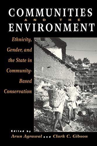 Communities And The Environment Ethnicity Gender And The State In Communitybased Conservation None Arun Agrawal