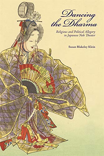 Dancing The Dharma Religious And Political Allegory In Japanese Noh Theater Klein