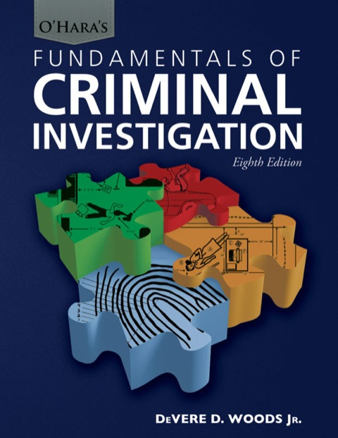 Oharas Fundamentals Of Criminal Investigation Devere D Woods