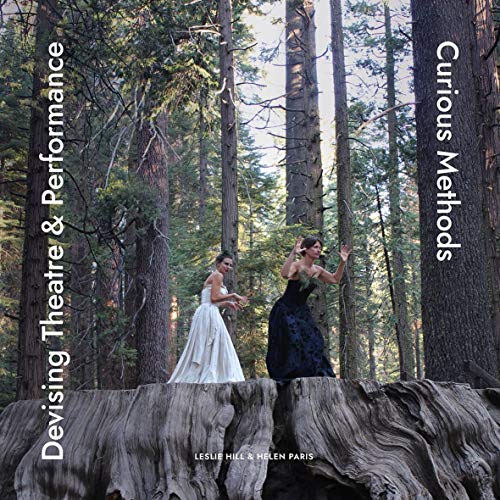 Devising Theatre Performance Curious Methods Paris Helen Hill Leslie
