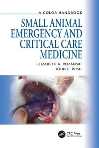 Small Animal Emergency And Critical Care Medicine A Color Handbook Veterinary Color Handbook Series 2nd Edition Rozanski