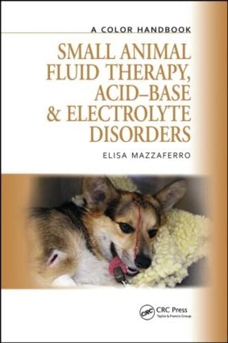 Small Animal Fluid Therapy Acidbase And Electrolyte Disorders A Color Handbook Veterinary Color Handbook Series 1st Edition Mazzaferro