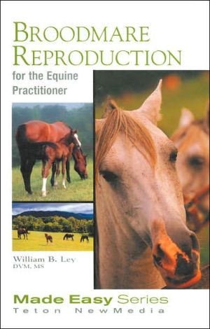 Broodmare Reproduction For The Equine Practitioner Bookcd For The Equine Practitioner Equine Made Easy Series 1st Edition William Ley