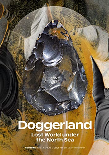 Doggerland Lost World Under The North Sea Luc W S W Amkreutz