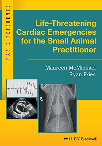Lifethreatening Cardiac Emergencies For The Small Animal Practitioner Rapid Reference 1st Edition Mcmichael