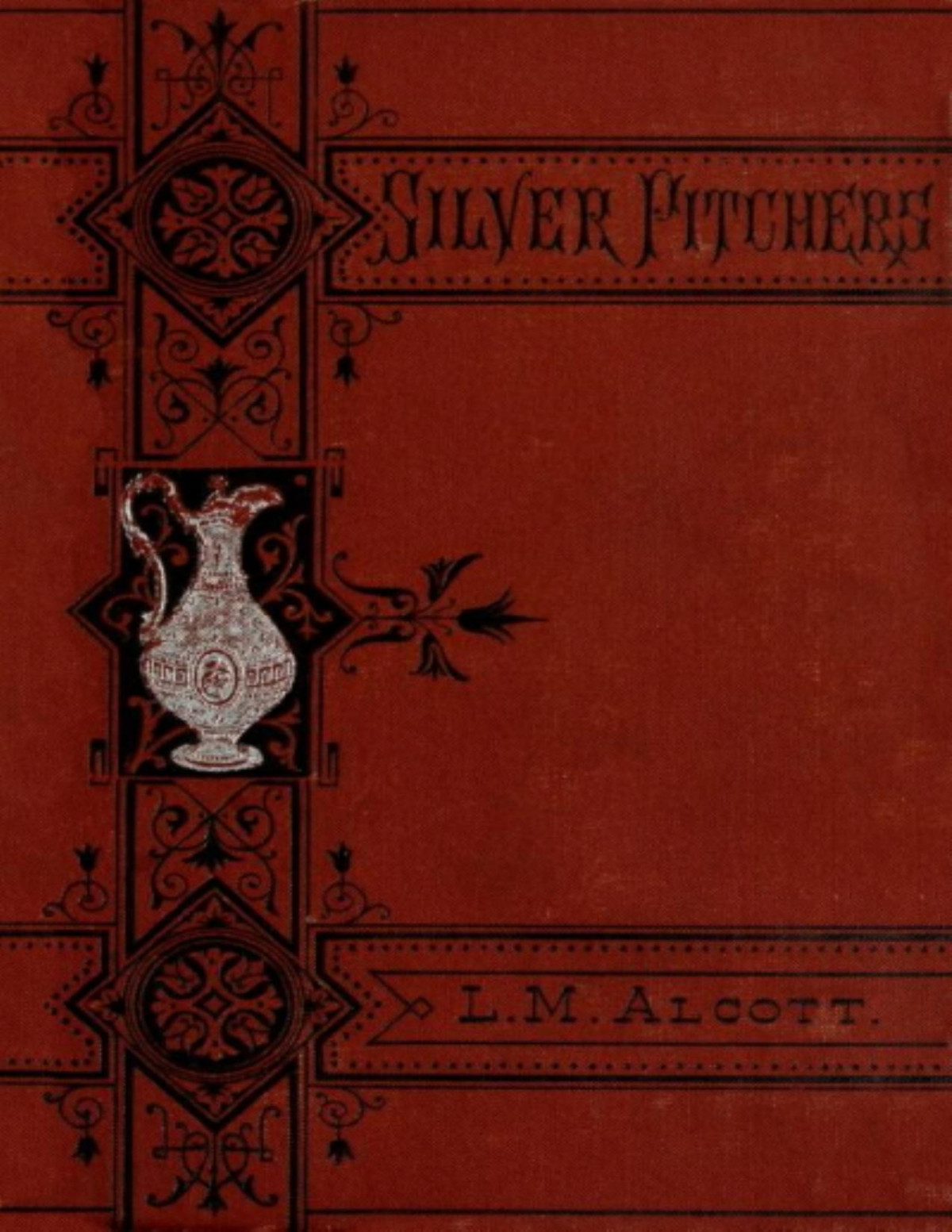Silver Pitchers And Independence A Centennial Love Story Louisa May Alcott