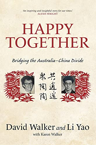 Happy Together Bridging The Australiachina Divide David Walker