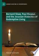 Bernard Shaw Paul Ricoeur And The Jesusian Dialectics Of Redemptive Living Howard Ira Einsohn